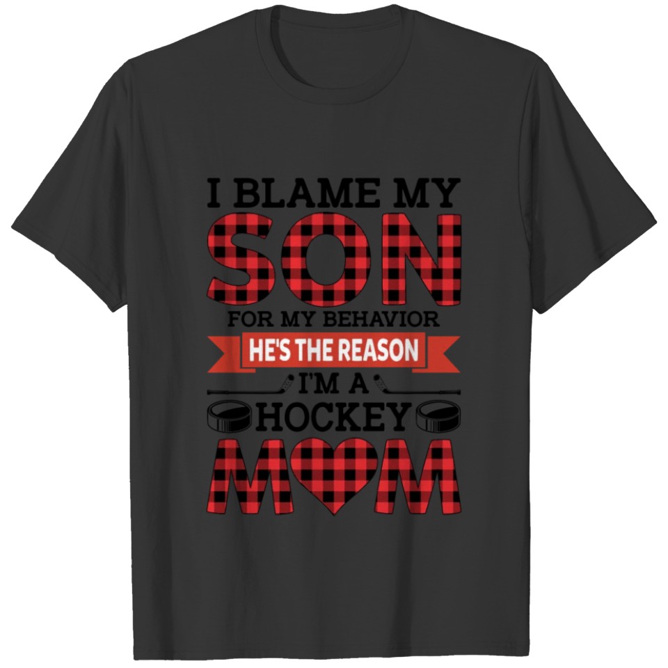 My Son is The Reason I'm A Hockey Mom Funny T Shirts