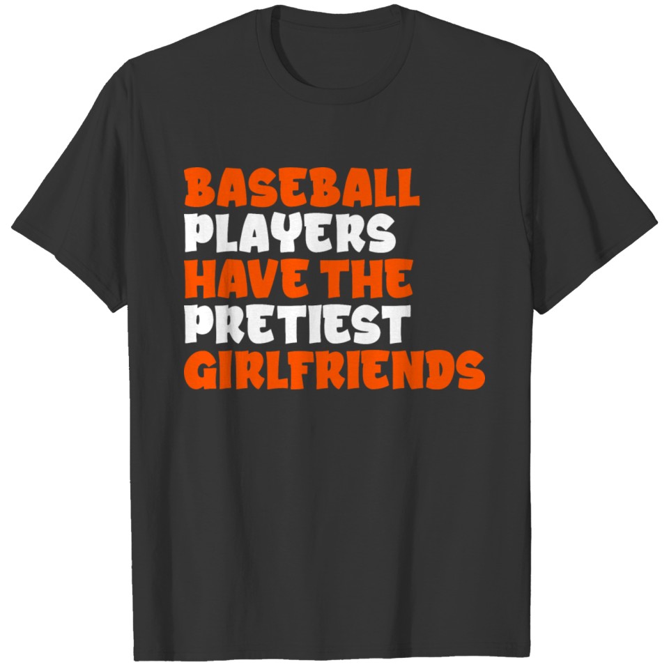 Baseball Players Have The Prettiest Girlfriends T Shirts