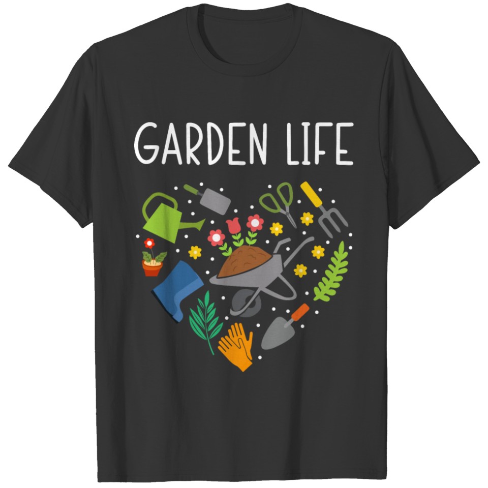 Garden Life Funny Gardening Plants Lover Gardener T Shirts