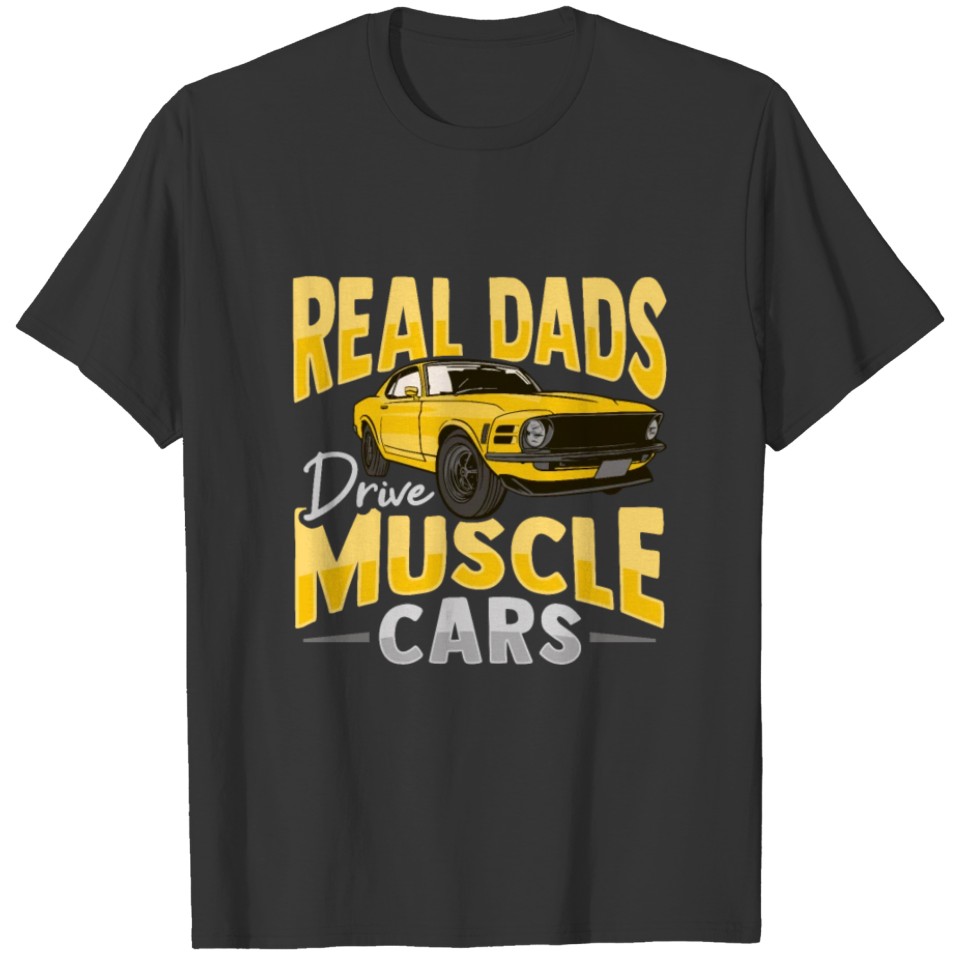 Muscle Car Dad Design for Classic Race Car Lover T Shirts