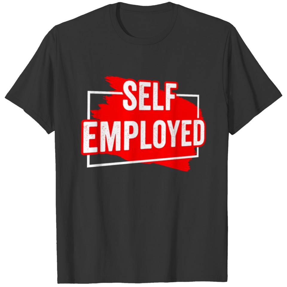 Self Employed Freelancer Boss Job Work T Shirts