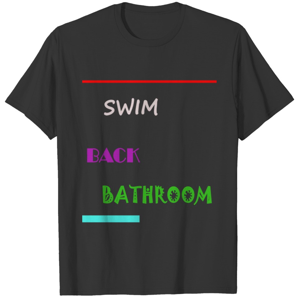 Swim Back Bathroom T Shirts