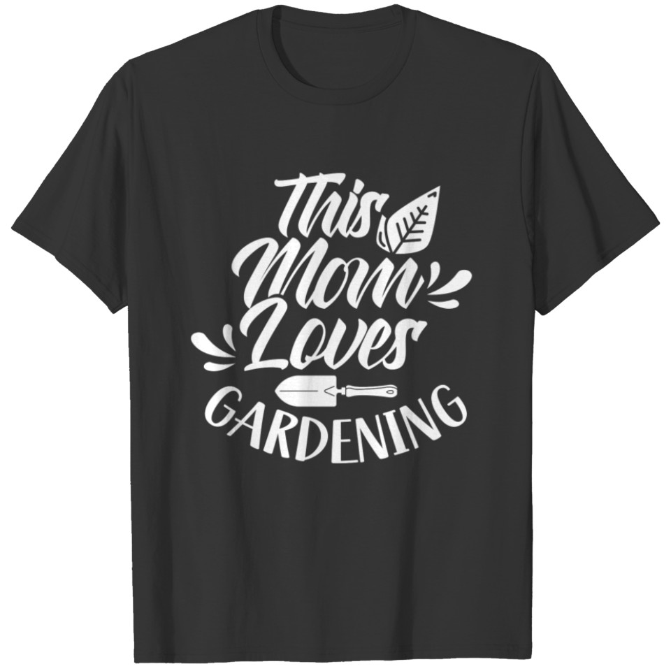 This Mom Loves Gardening Mother Garden Gardener T Shirts