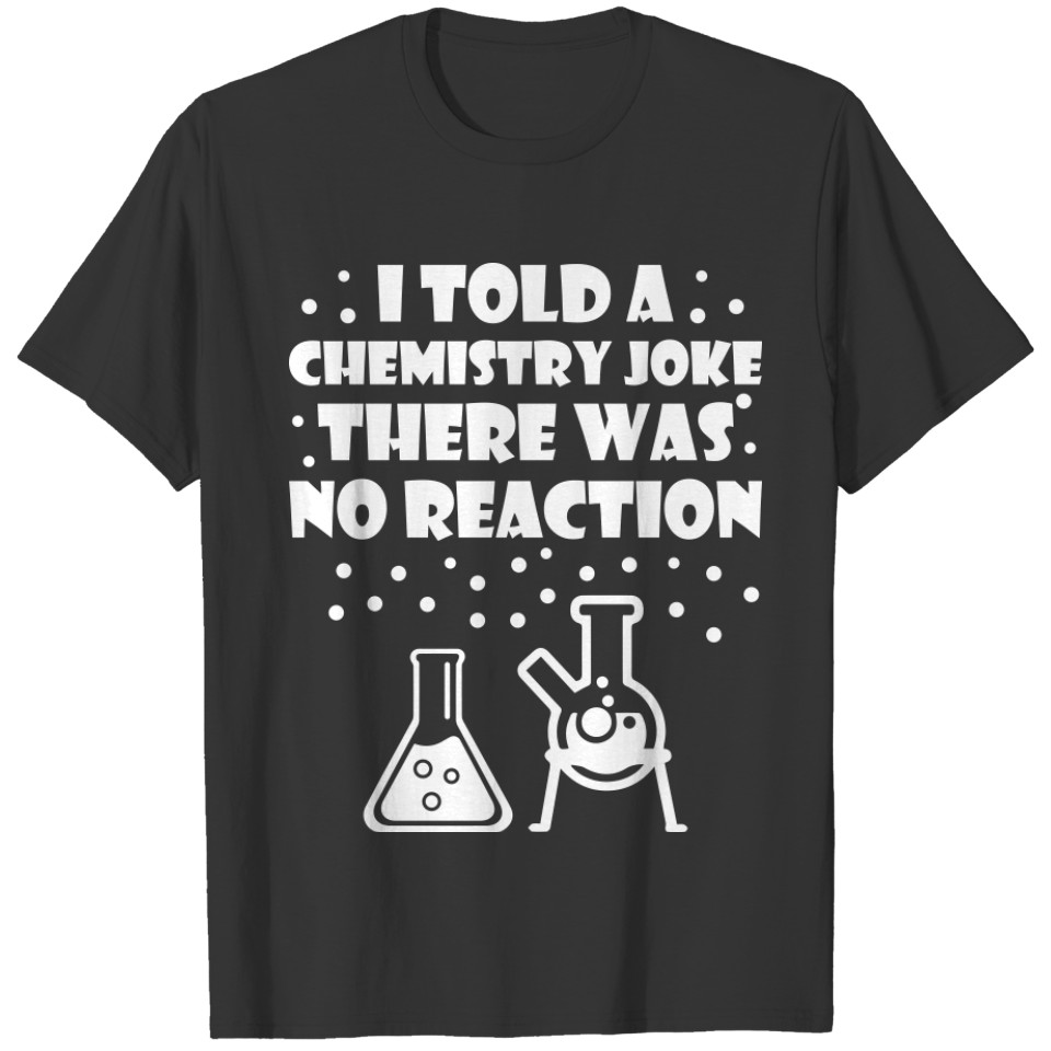 I Told A Chemistery T Shirts