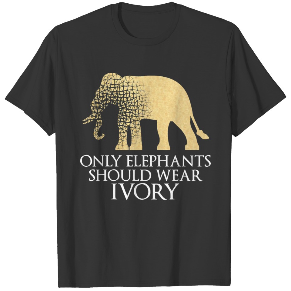 Only Elephants Should Wear Ivory Save T Shirts Supp