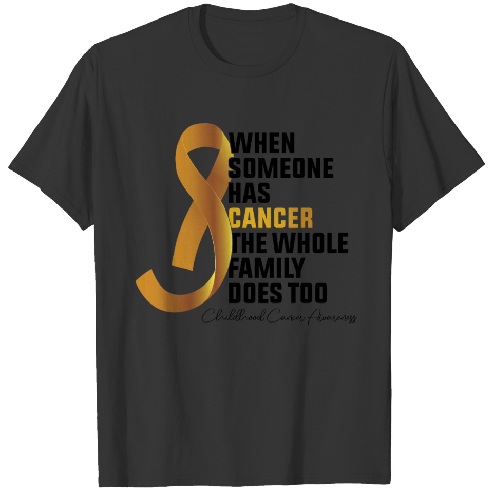 When Someone Has Cancer The Whole Family Does Too T Shirts
