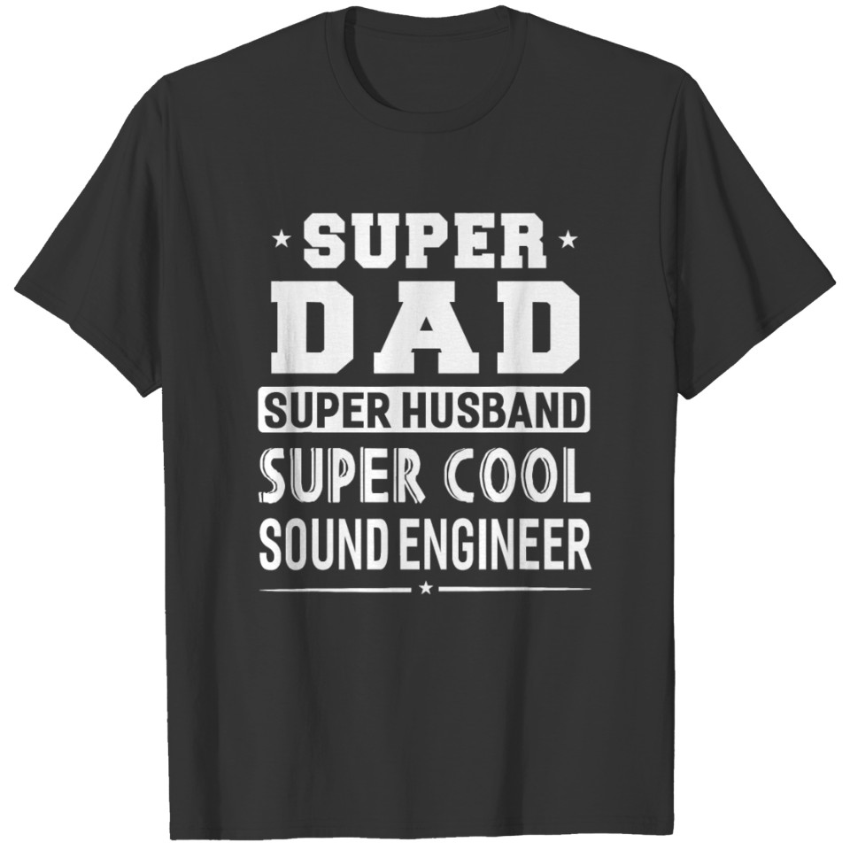Super Dad Super Husband Super Sound Engineer Men s T Shirts