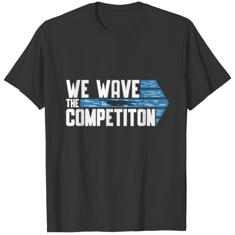 Swim Swimming We Have The Competition Swimmer T Shirts