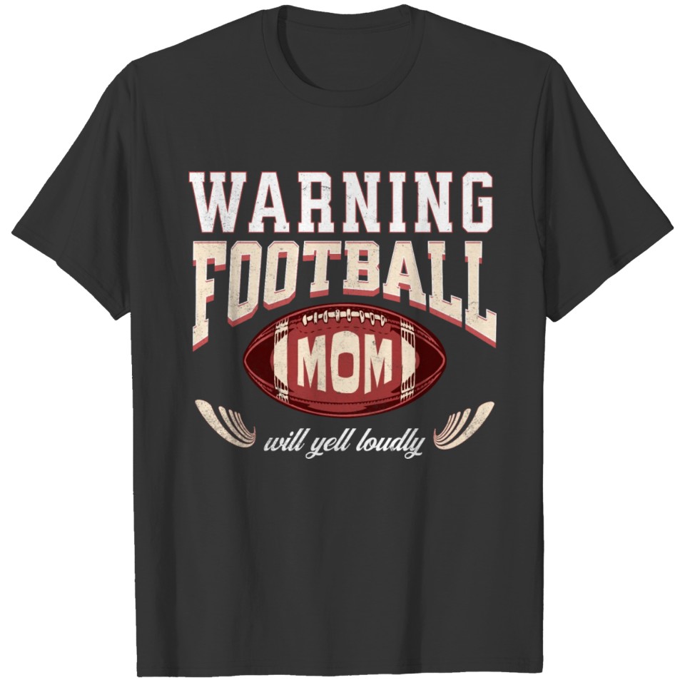 Warning Football Mom Will Yell Loudly Ball Sports T Shirts