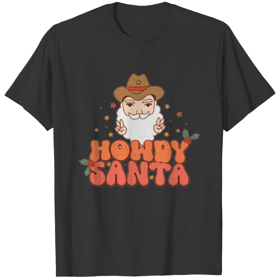 Howdy Santa Claus 2022 | Merry Christmas T Shirts