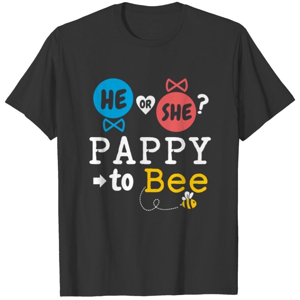 He or She Pappy To Bee Gender Reveal Family Baby T Shirts