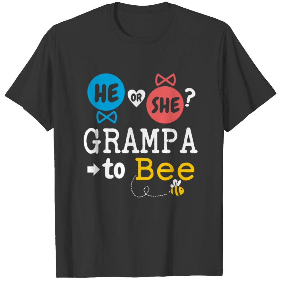 He or She Grampa To Bee Gender Reveal Family Baby T Shirts