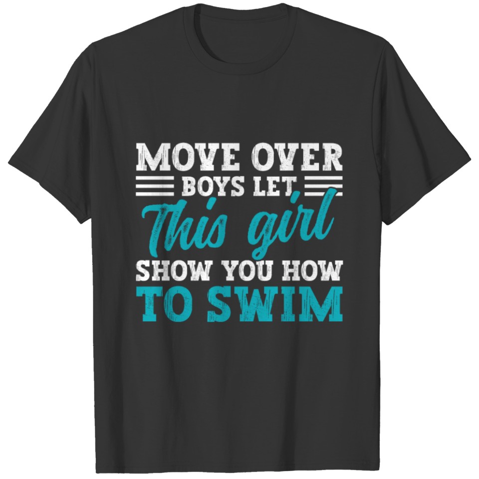 Move Over Boys Let This Girl Show You How To Swim T Shirts