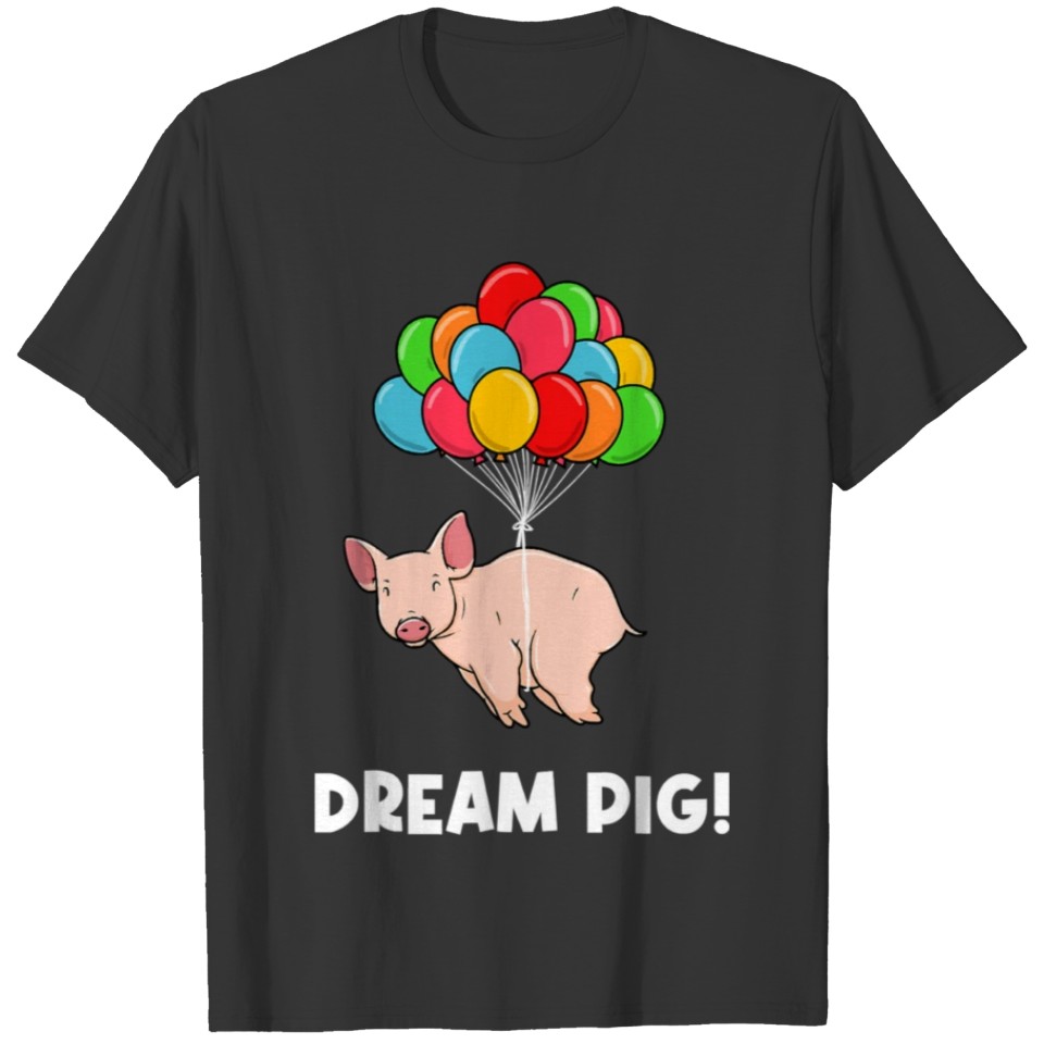 Funny Pig On Balloon Dream Pig Pun T Shirts