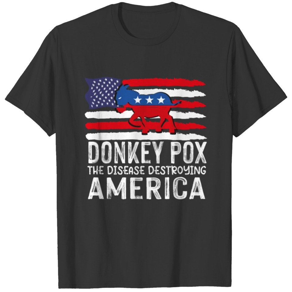 Donkey Pox The Disease Destroying America, Funny D T Shirts