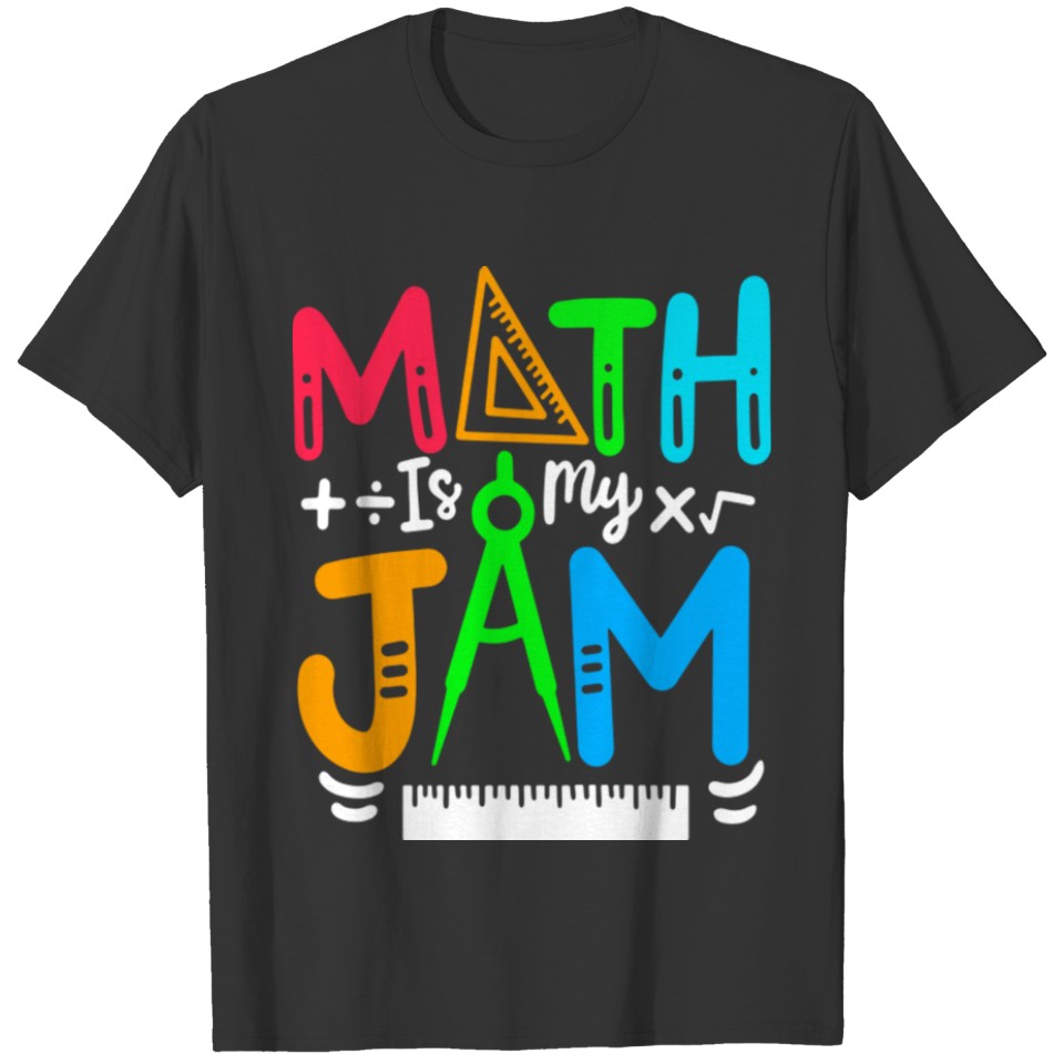 Math is My Jam Funny Math Teacher Back To School T Shirts