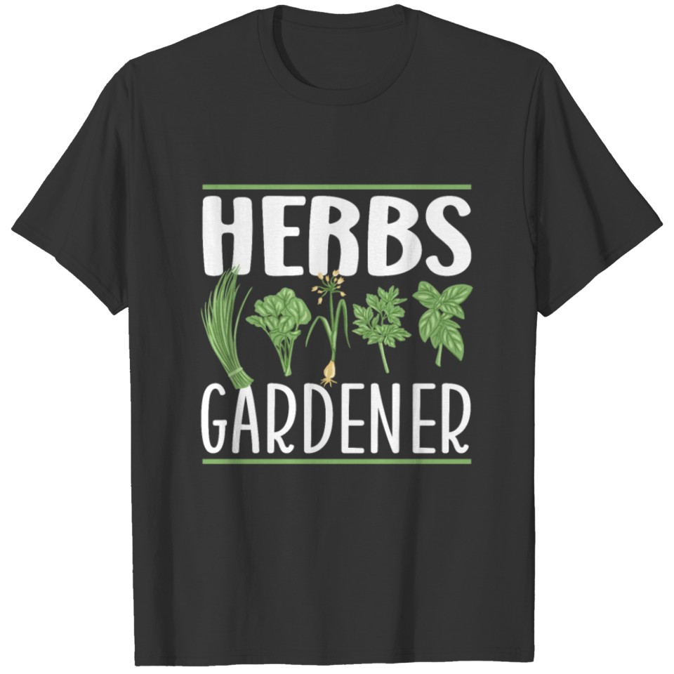 Herbs Gardener Herb Herbalist Herbalism Gardening T Shirts