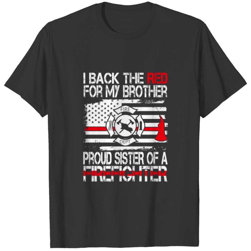 I Back The Red For My Brother Proud Firefighter Si T Shirts
