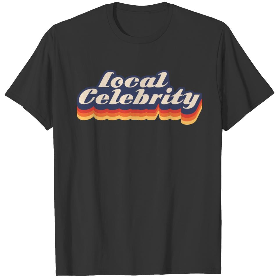 Local Celebrity T Shirts