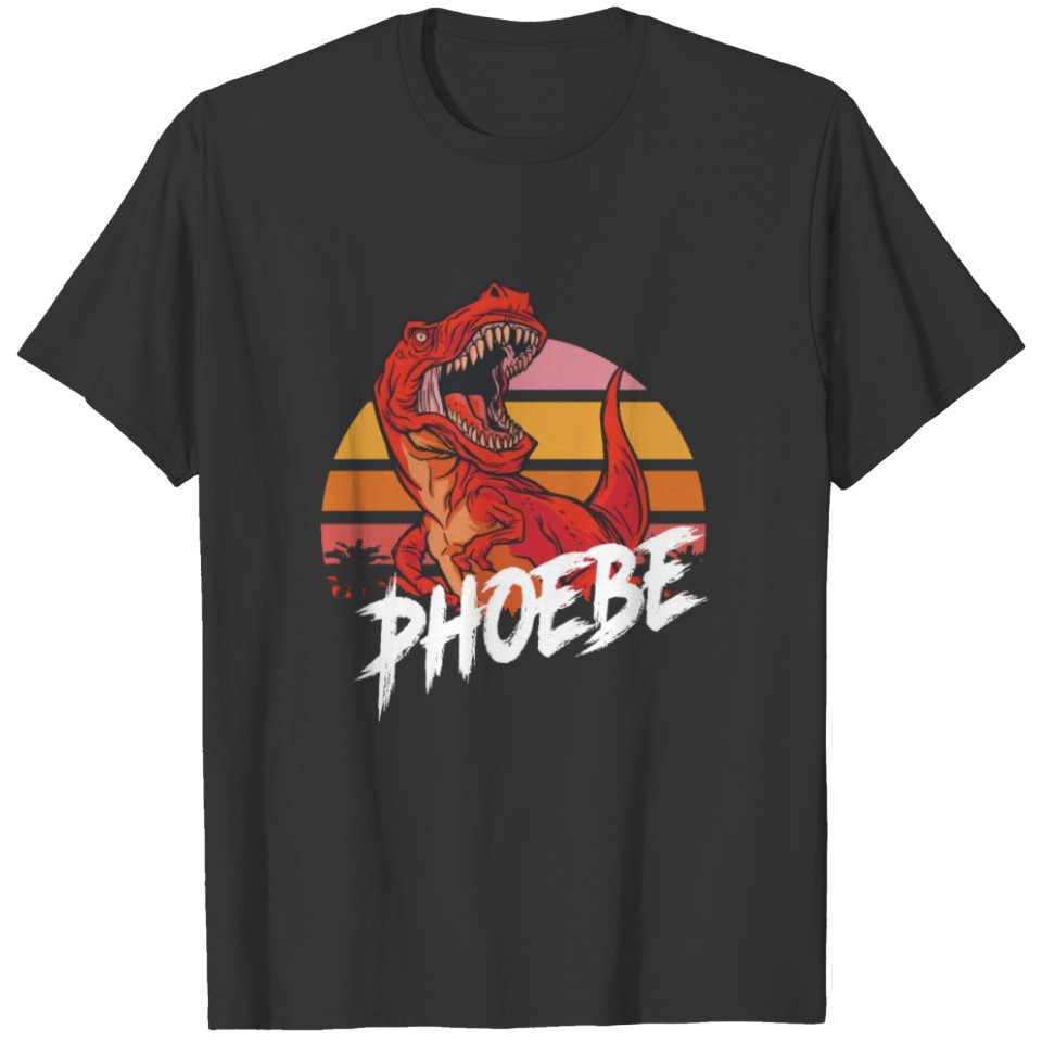 PHOEBE - Beautiful girls name with T-REX Dinosaur T Shirts