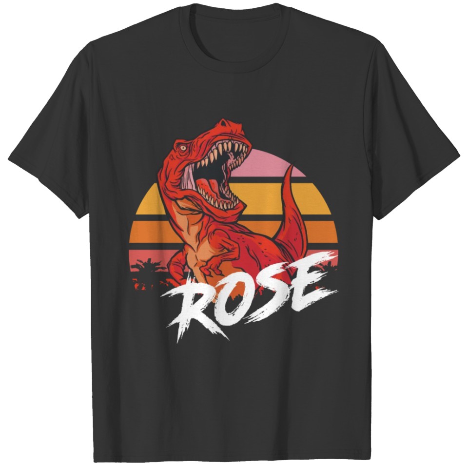 ROSE - Beautiful girls name with T-REX Dinosaur T Shirts