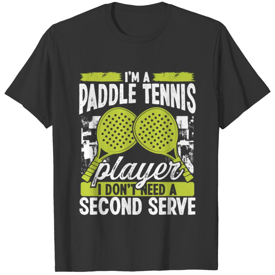 Paddle Tennis Player Match Second Serve Team T Shirts