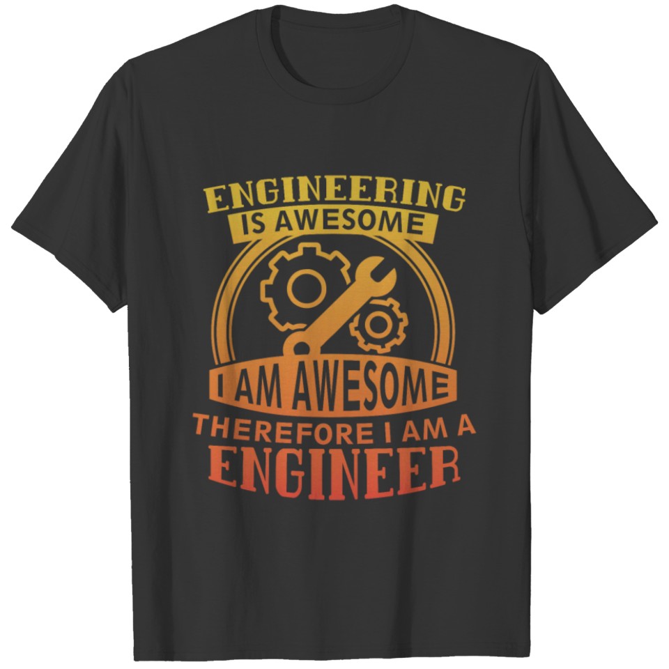 Funny Engineering Is Awesome Cool College Engineer T Shirts