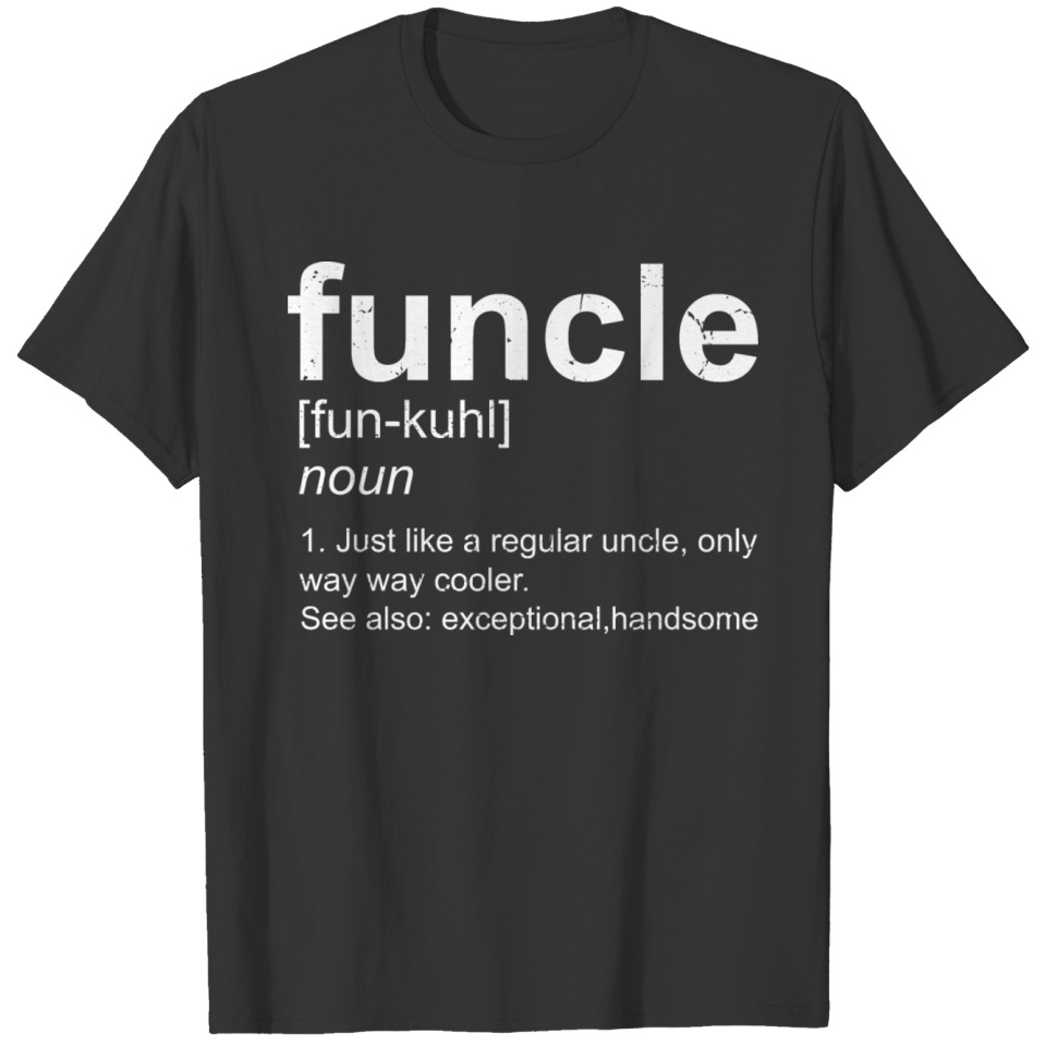 Funcle Just Like A Regular Uncle, Way Cooler Funny T Shirts