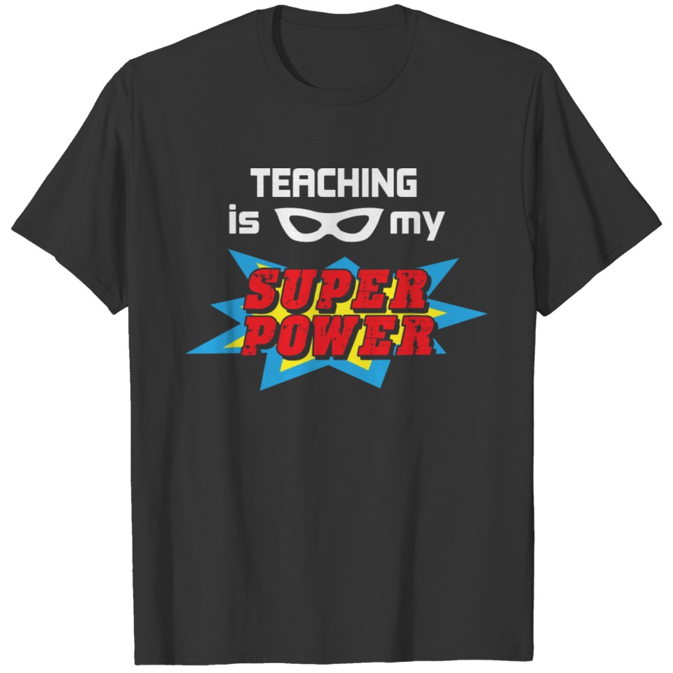 Teaching Is My Super Power Teacher Superhero Gift T Shirts