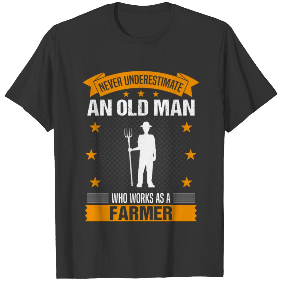 Farmer Old Man Funny Quote Gift For Men T Shirts