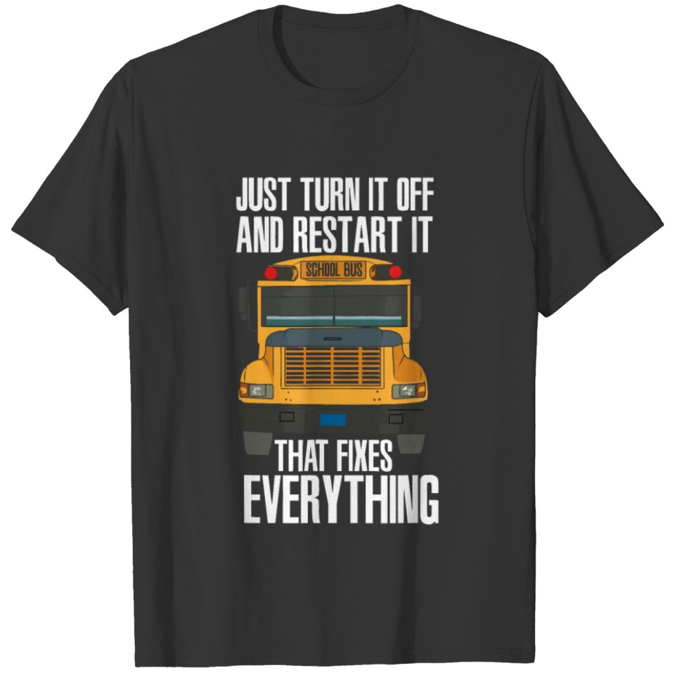 Turn It Off And Restart Funny School Bus Driver Ap T Shirts