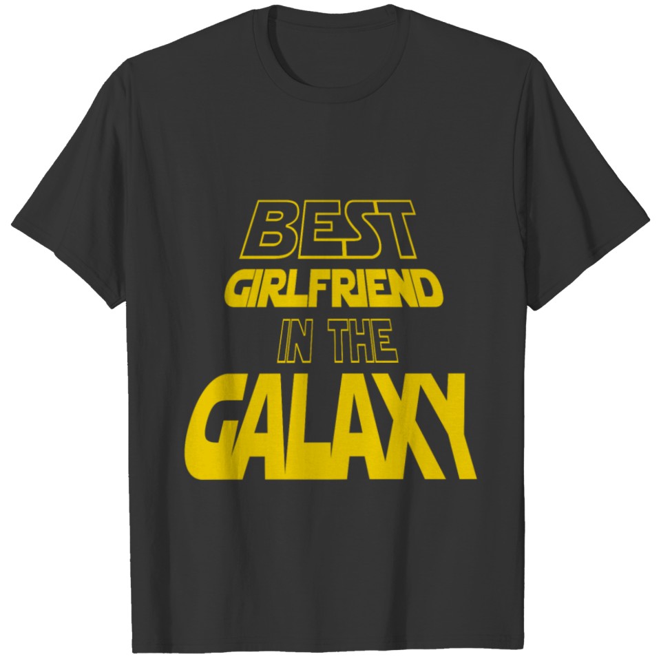 Best Girlfriend In The Galaxy T Shirts