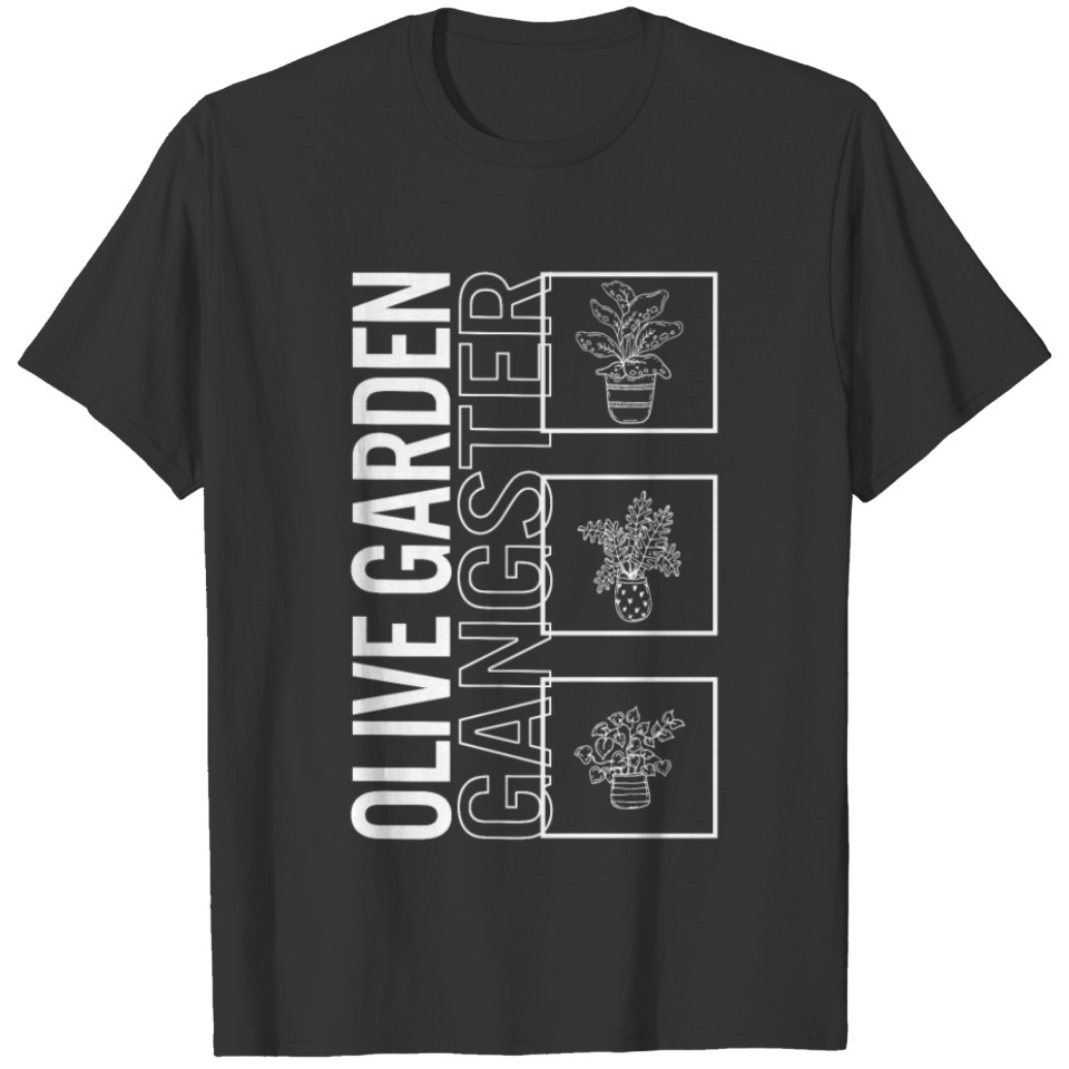 Olive Garden Gangster, Garden Plant Gardening T Shirts