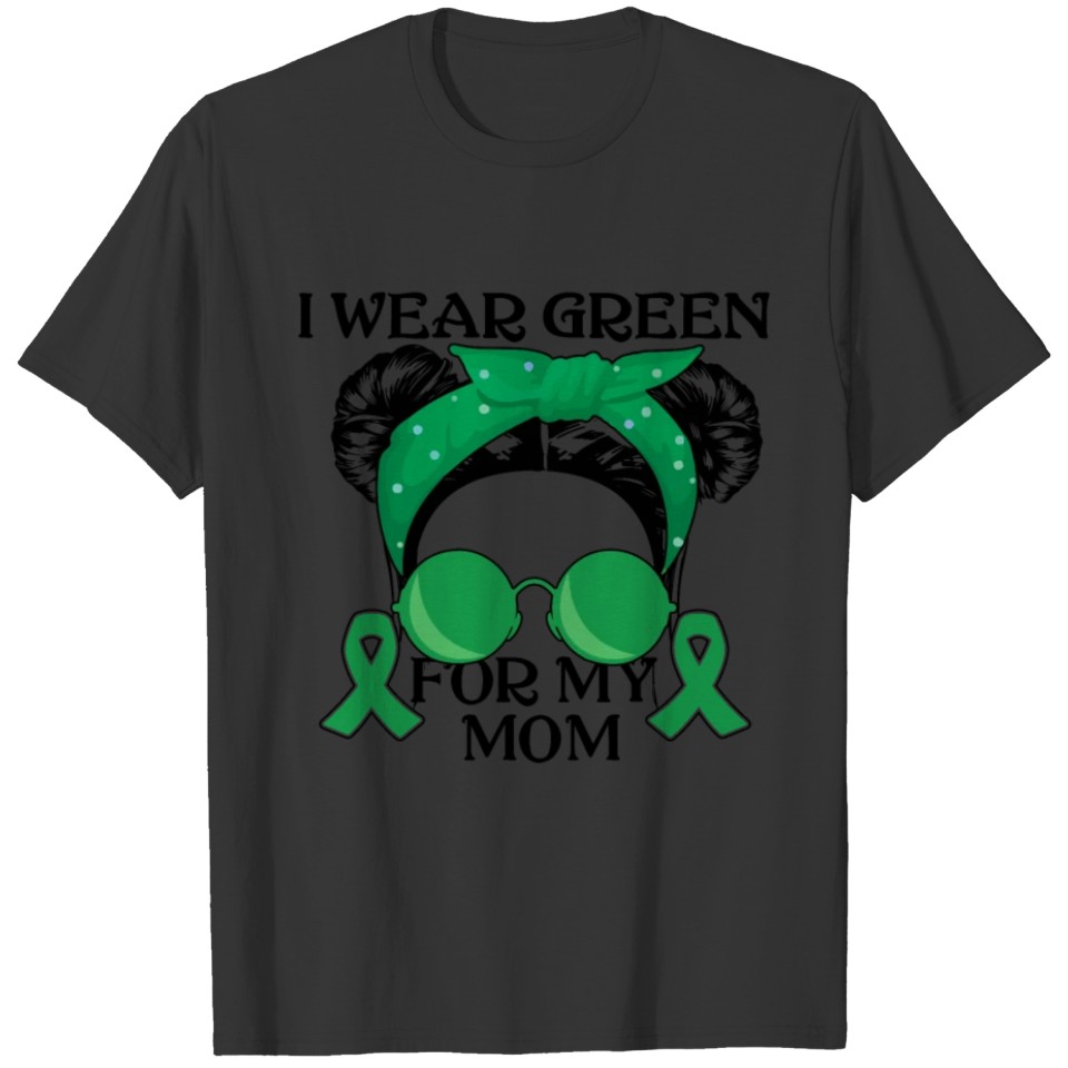 Wear Green For Mom Kidney Disease Awareness Month T Shirts