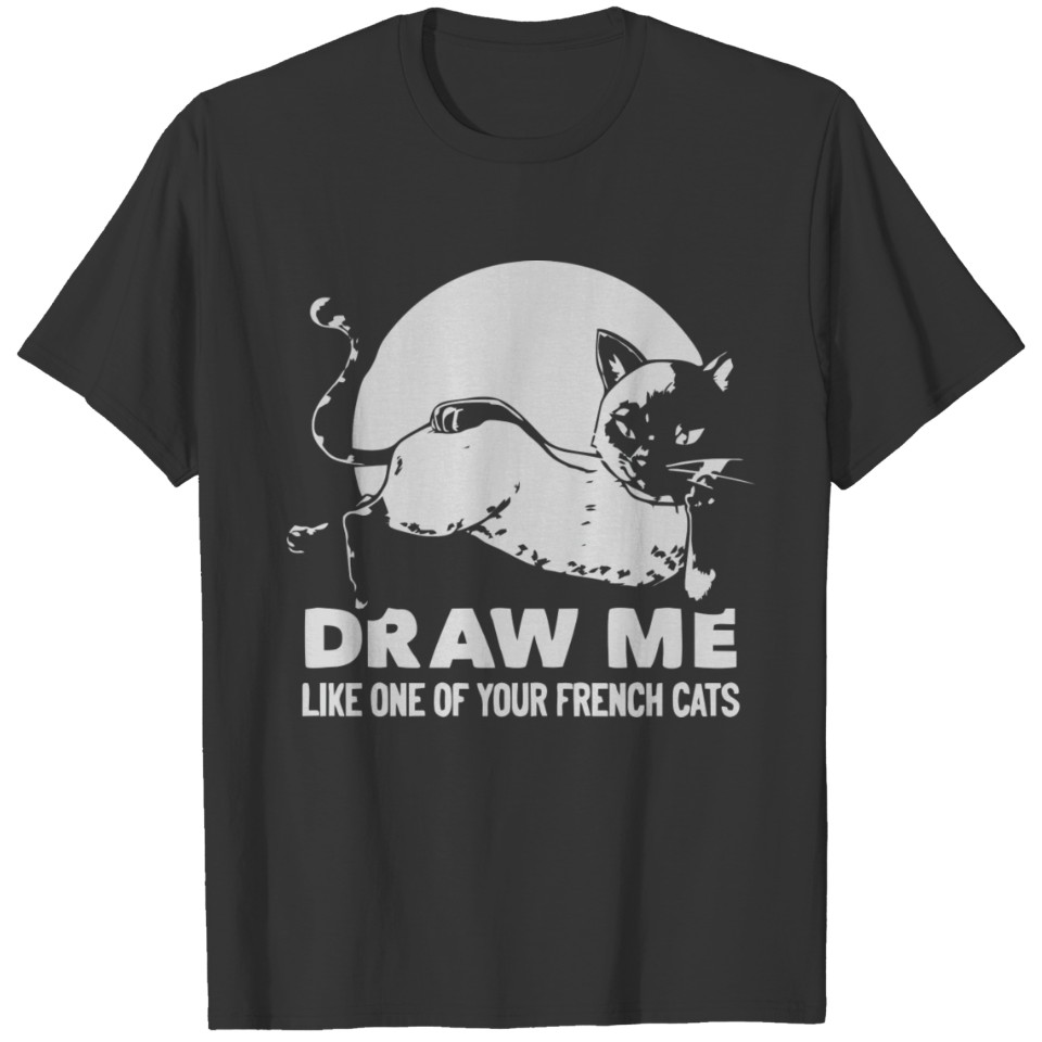 Draw Me Like One Of Your French Girls Cat Funny T Shirts