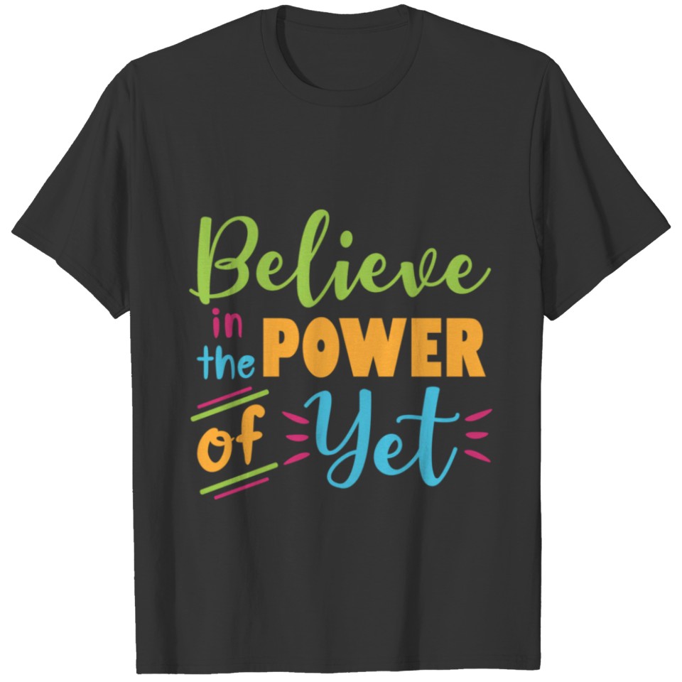 Growth Mindset Teacher Believe In The Power Of Yet T Shirts