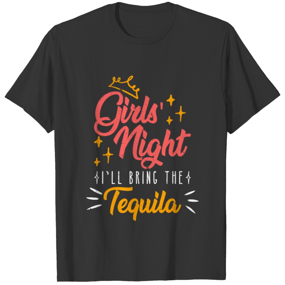 Girls night out I bring the tequila Spring Break T Shirts