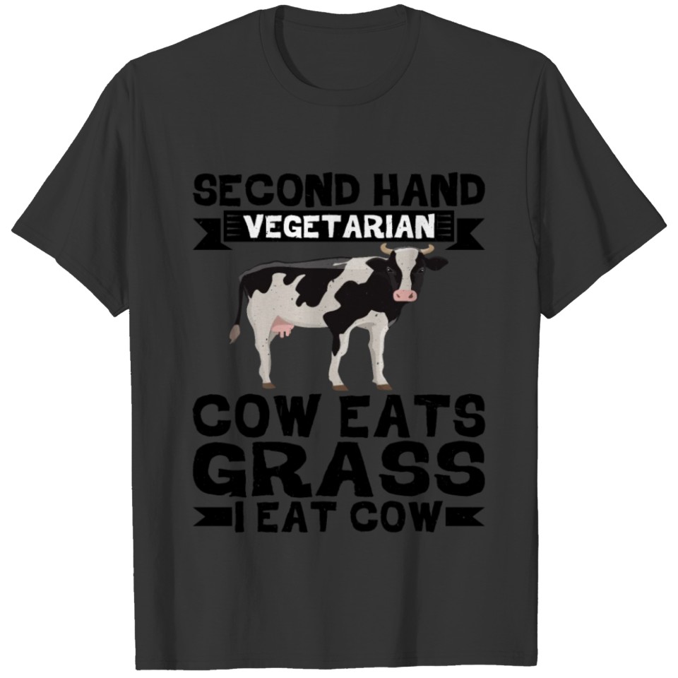 Second Hand Vegetarian, Cow Eats Grass, I Eat Cow2 T Shirts