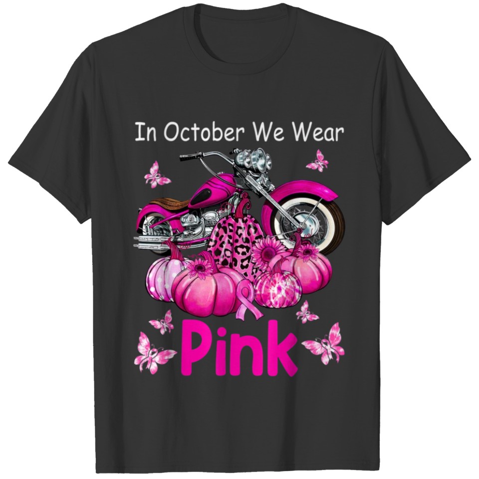In October We Wear Pink Motorcycle Breast Cancer B T Shirts