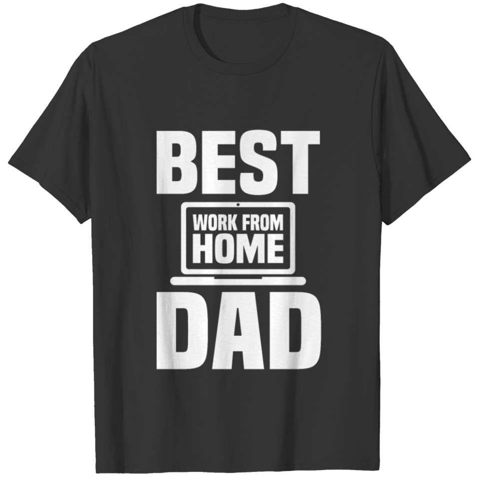 Best Work From Home Dad Ever T Shirts