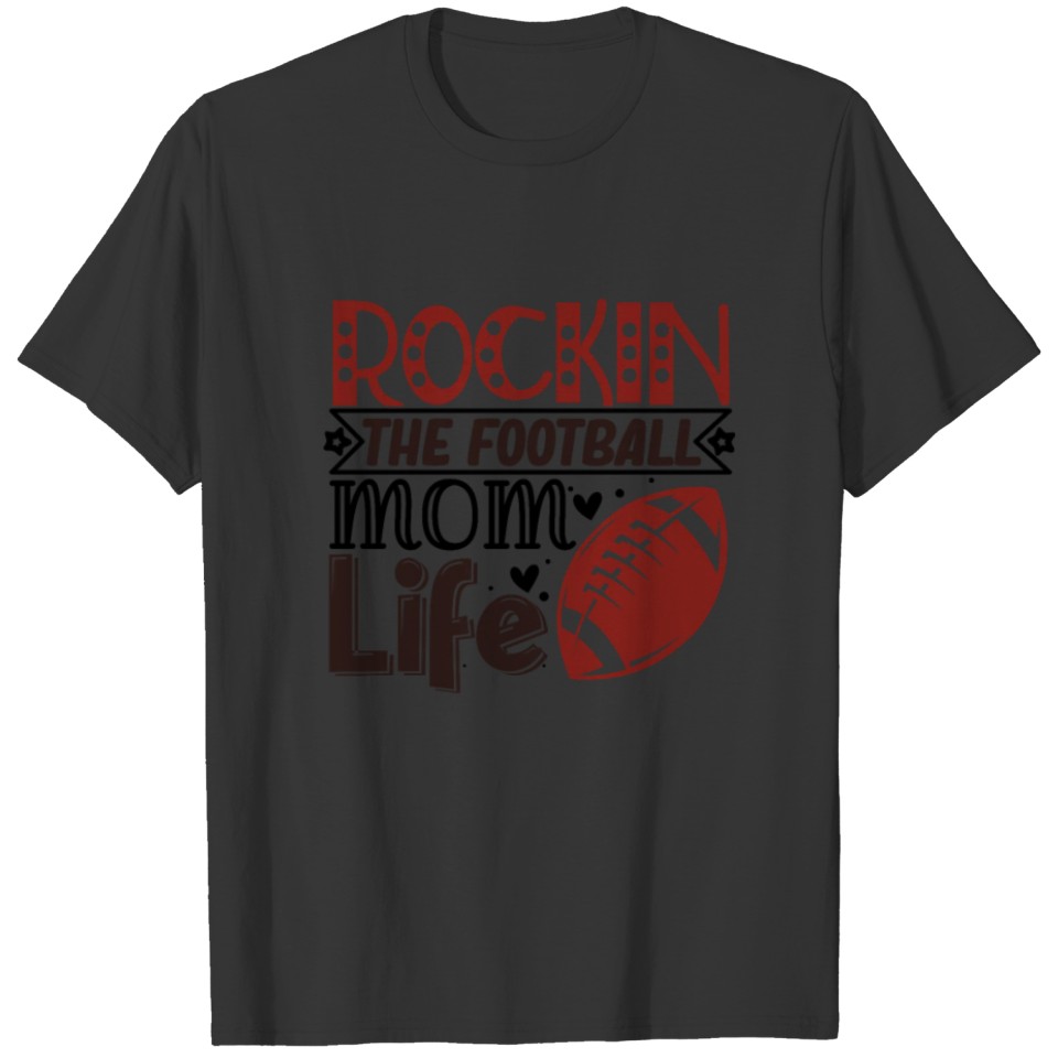 Proud Football Mom - Rockin Football Mom Life T Shirts