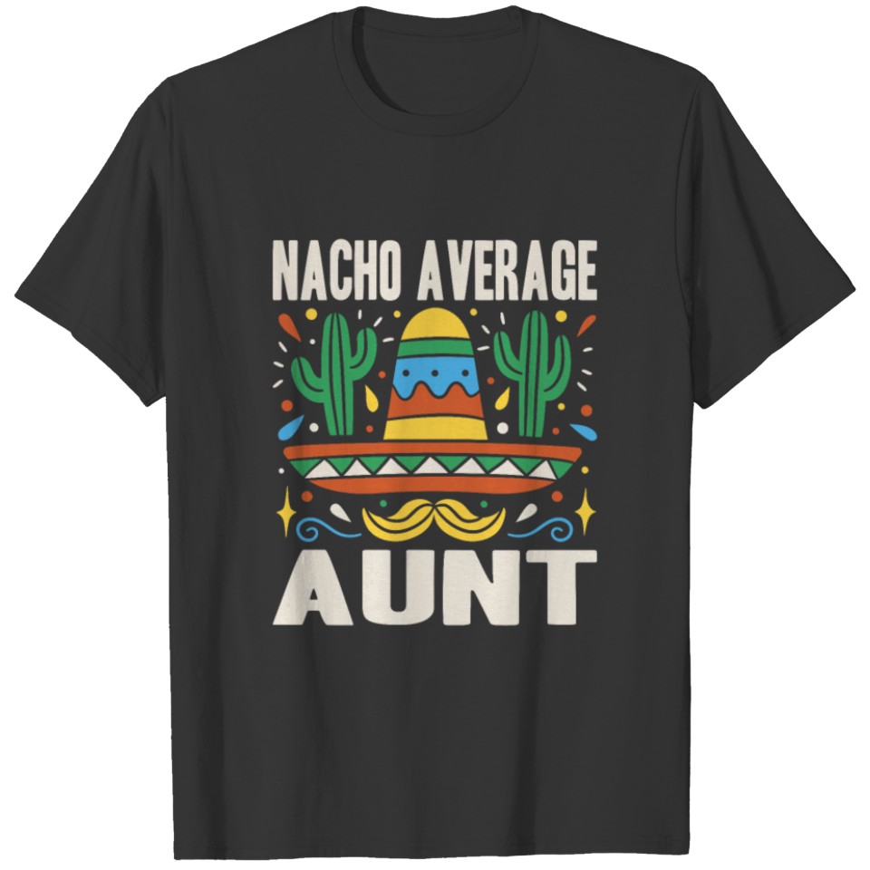 Nacho Average Aunt Cinco De Mayo Mexican Fiesta T Shirts