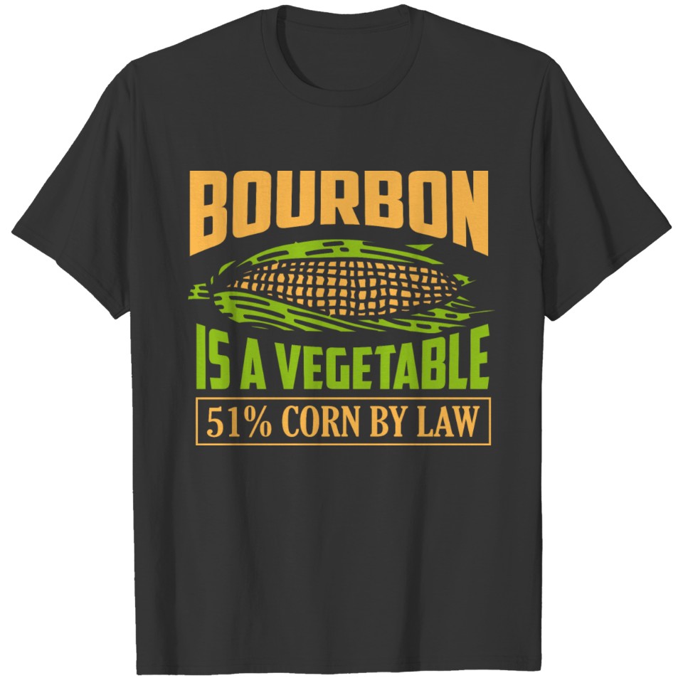 Bourbon Is A Vegetable 51% Corn By Law Drinking Wh T Shirts