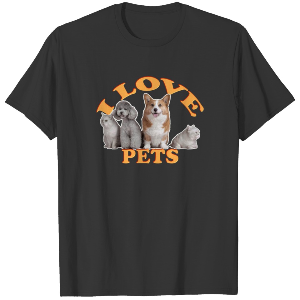 "I Love Pets" - Celebrating our Furry Friends! T Shirts