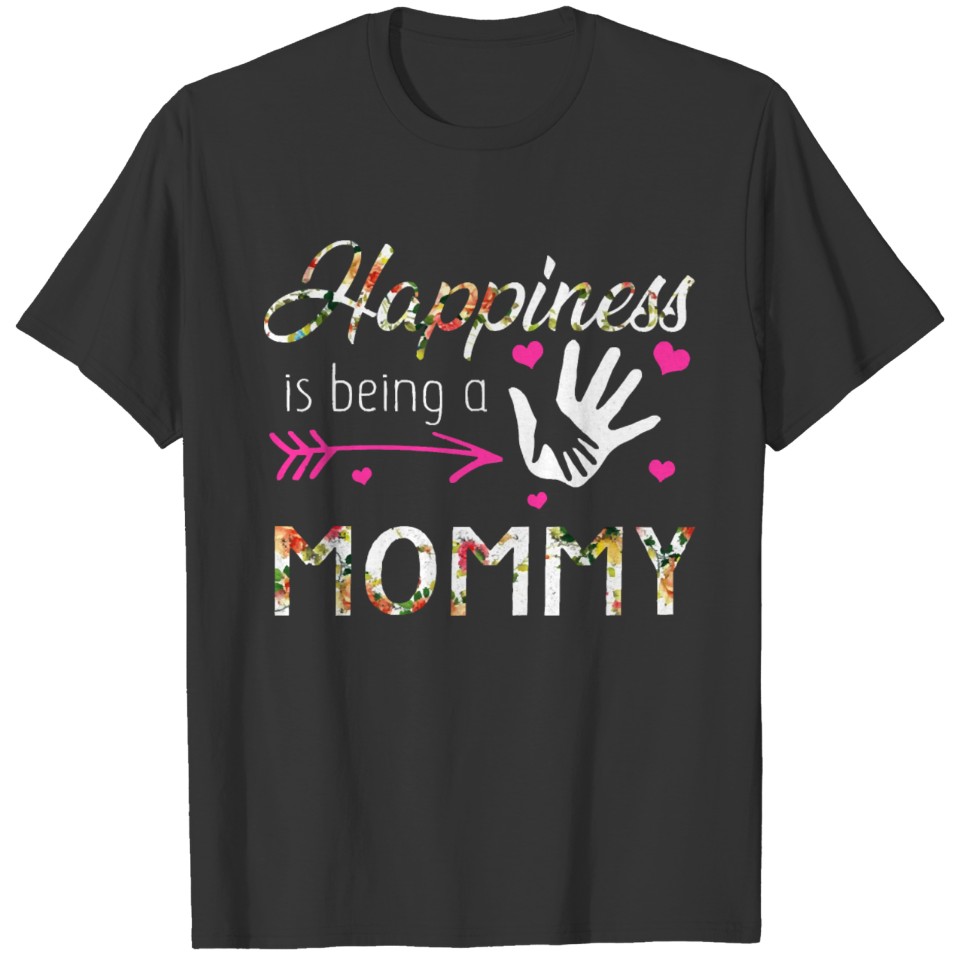 Flower Happiness Being Mommy Mom Mother s Day T Shirts
