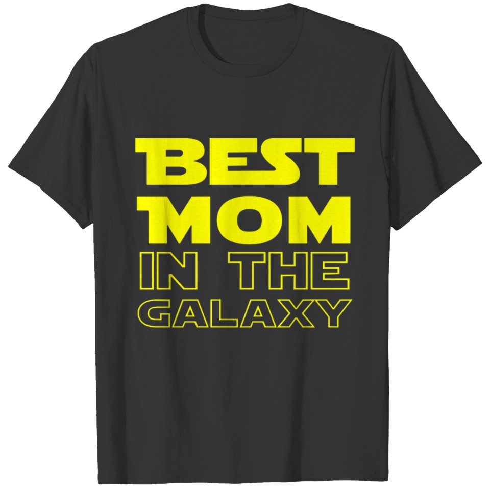 Best Mom In The Galaxy Mother s Day Gift T Shirts