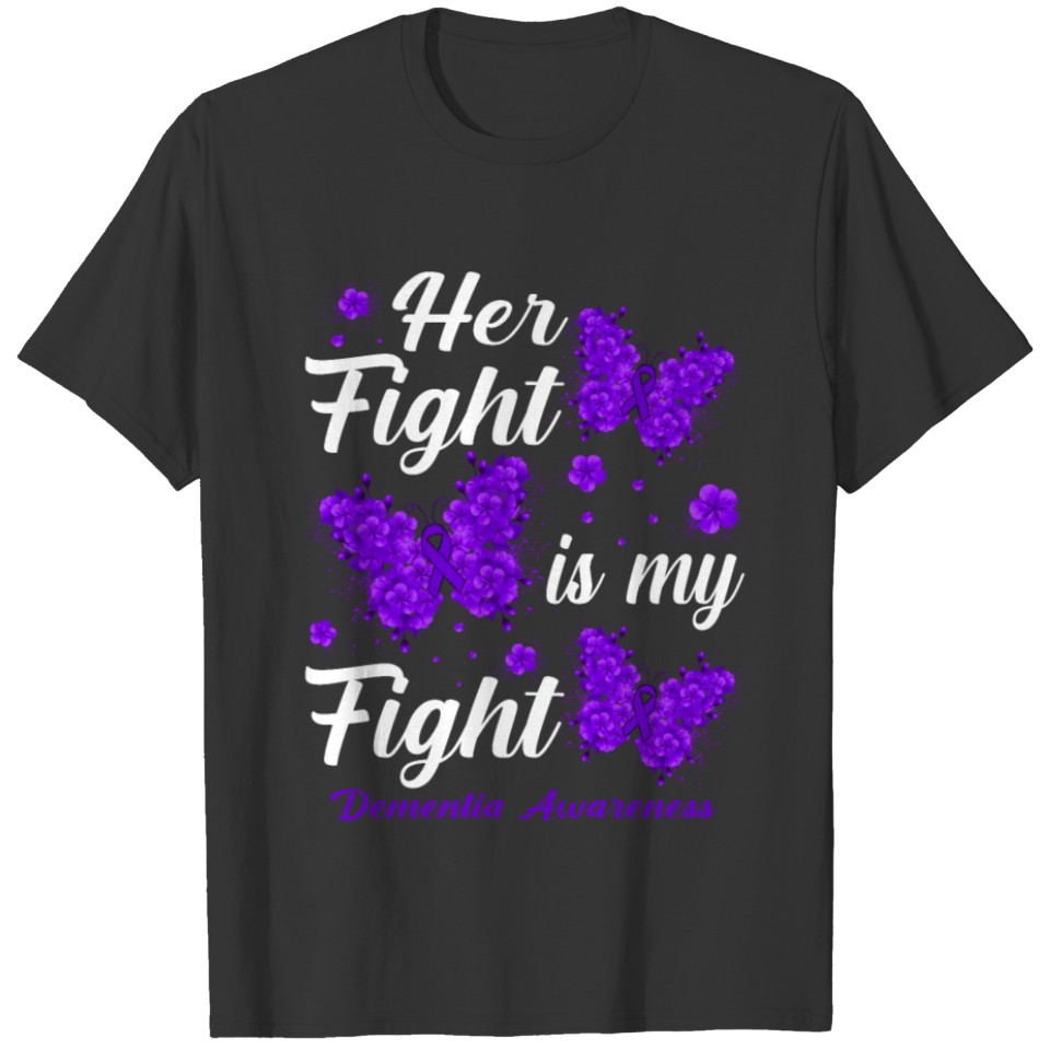 Her Fight Is My Fight Dementia Awareness Butterfly T Shirts
