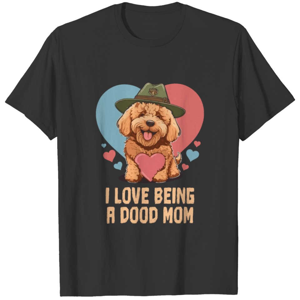 I Love Being A Doodle Mom Goldendoodle Dog Mom T Shirts