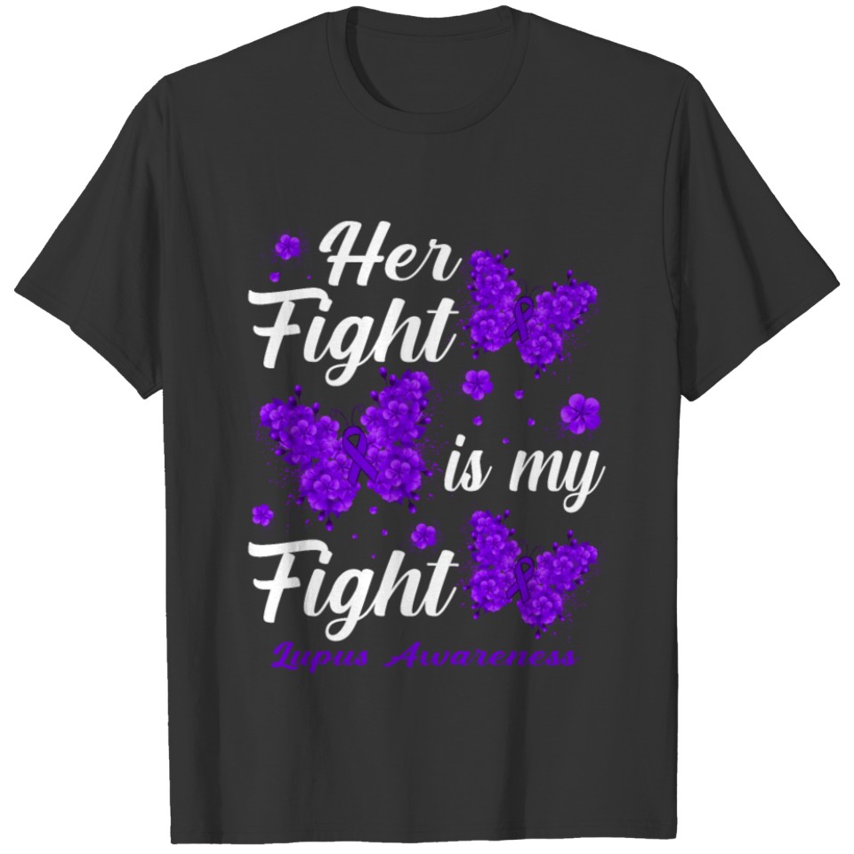 Her Fight Is My Fight Lupus Awareness Butterfly T Shirts