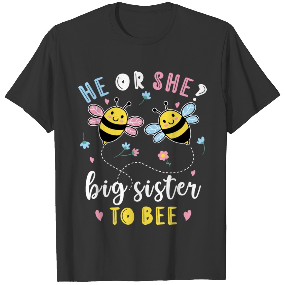 He Or She Big Sister To Bee T Shirts